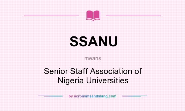What does SSANU mean? It stands for Senior Staff Association of Nigeria Universities