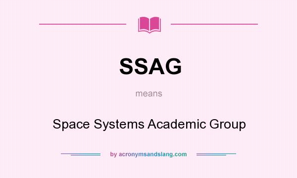 What does SSAG mean? It stands for Space Systems Academic Group