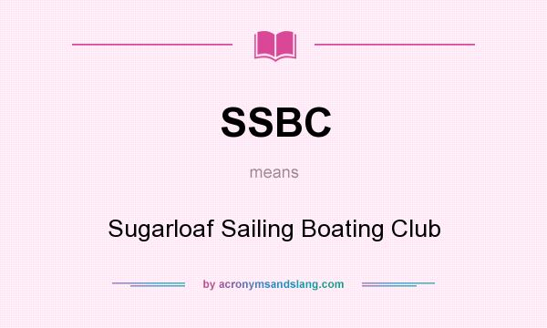 What does SSBC mean? It stands for Sugarloaf Sailing Boating Club