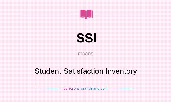 What does SSI mean? It stands for Student Satisfaction Inventory