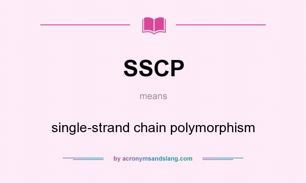 What does SSCP mean? It stands for single-strand chain polymorphism