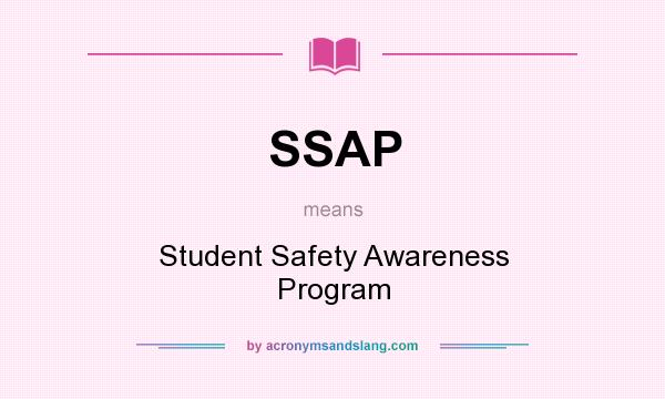 What does SSAP mean? It stands for Student Safety Awareness Program