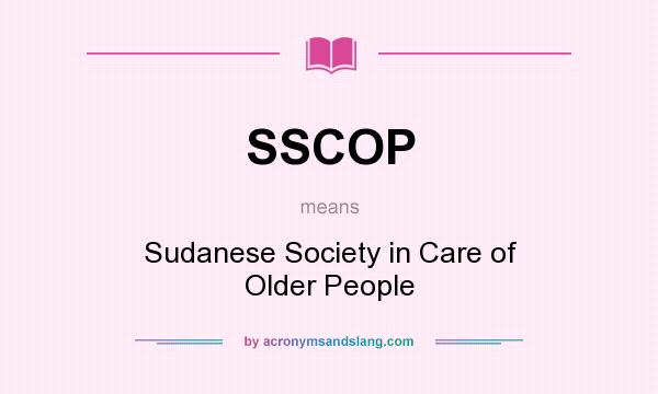 What does SSCOP mean? It stands for Sudanese Society in Care of Older People