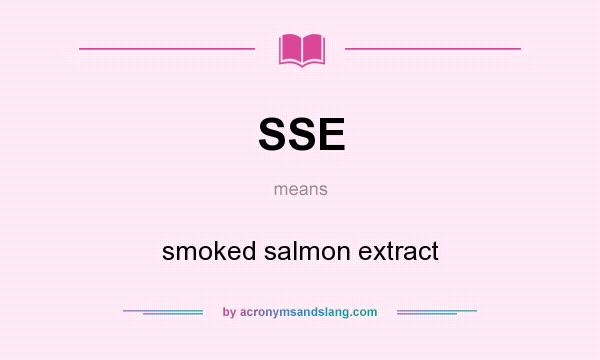 What does SSE mean? It stands for smoked salmon extract