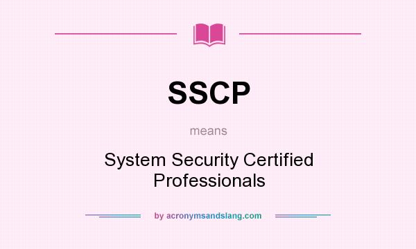 What does SSCP mean? It stands for System Security Certified Professionals