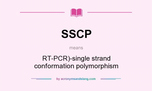 What does SSCP mean? It stands for RT-PCR)-single strand conformation polymorphism