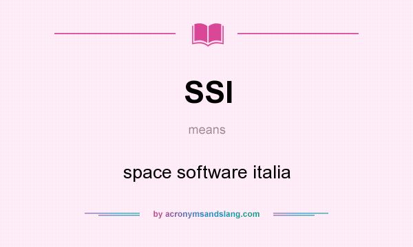 What does SSI mean? It stands for space software italia