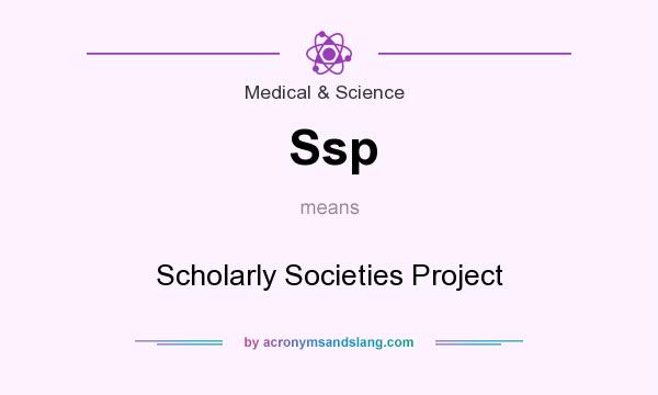 What does Ssp mean? It stands for Scholarly Societies Project