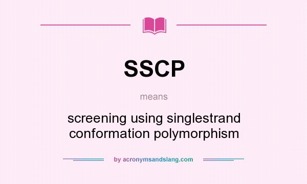 What does SSCP mean? It stands for screening using singlestrand conformation polymorphism