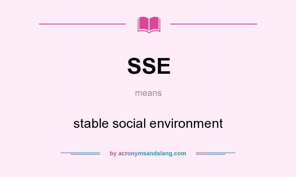 What does SSE mean? It stands for stable social environment