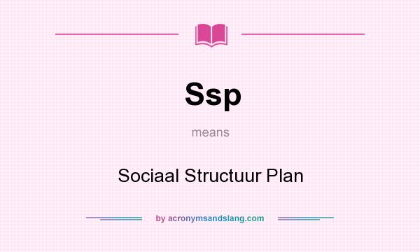 What does Ssp mean? It stands for Sociaal Structuur Plan