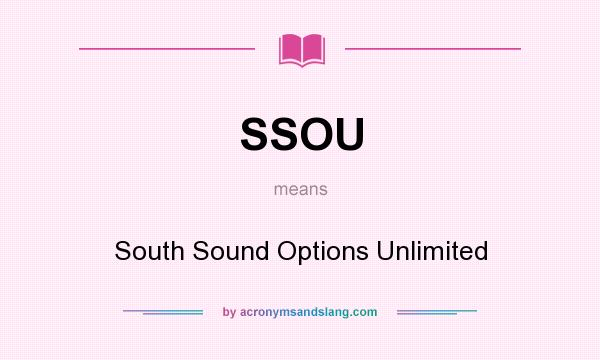 What does SSOU mean? It stands for South Sound Options Unlimited