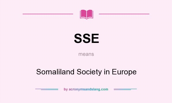 What does SSE mean? It stands for Somaliland Society in Europe