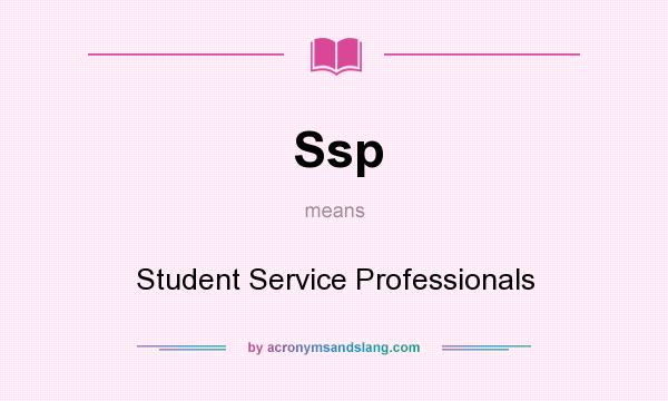 What does Ssp mean? It stands for Student Service Professionals