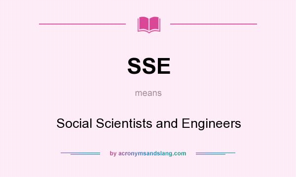 What does SSE mean? It stands for Social Scientists and Engineers