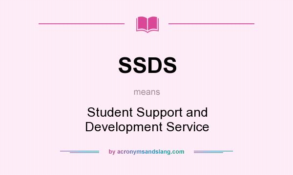 What does SSDS mean? It stands for Student Support and Development Service
