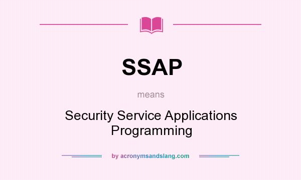 What does SSAP mean? It stands for Security Service Applications Programming