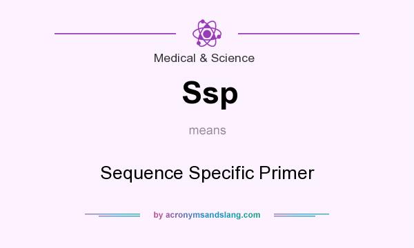 What does Ssp mean? It stands for Sequence Specific Primer
