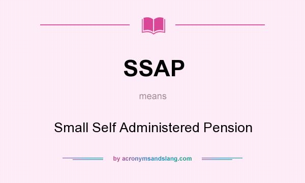What does SSAP mean? It stands for Small Self Administered Pension