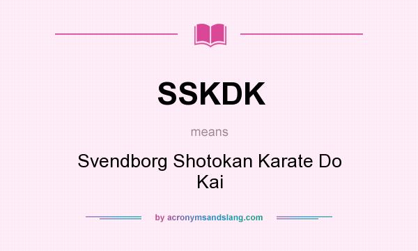 What does SSKDK mean? It stands for Svendborg Shotokan Karate Do Kai
