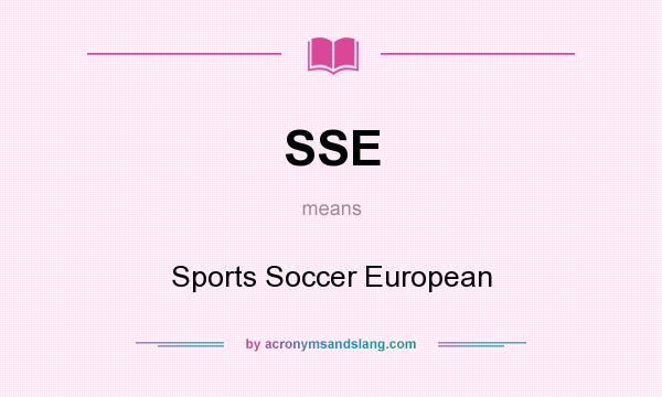 What does SSE mean? It stands for Sports Soccer European