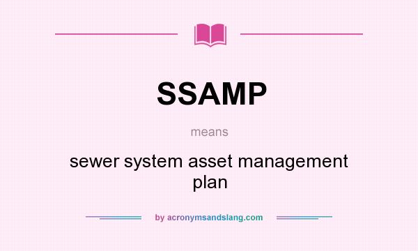 What does SSAMP mean? It stands for sewer system asset management plan