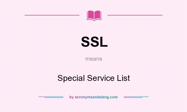 What does SSL mean? It stands for Special Service List
