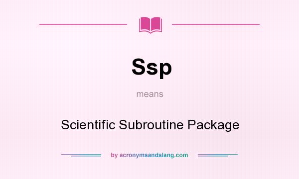 What does Ssp mean? It stands for Scientific Subroutine Package