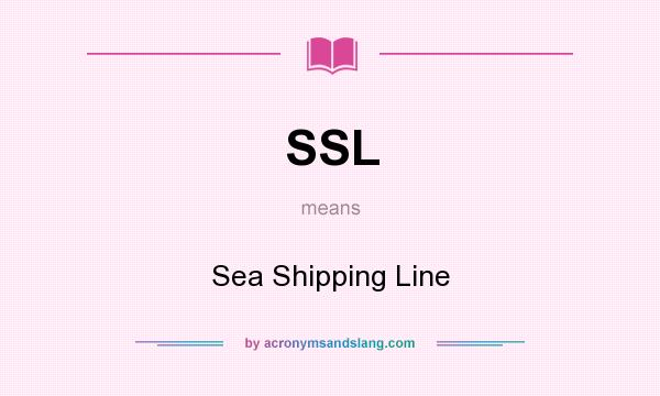 What does SSL mean? It stands for Sea Shipping Line