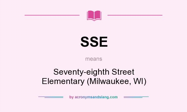 What does SSE mean? It stands for Seventy-eighth Street Elementary (Milwaukee, WI)