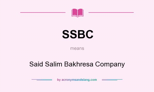 What does SSBC mean? It stands for Said Salim Bakhresa Company