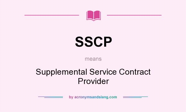 What does SSCP mean? It stands for Supplemental Service Contract Provider