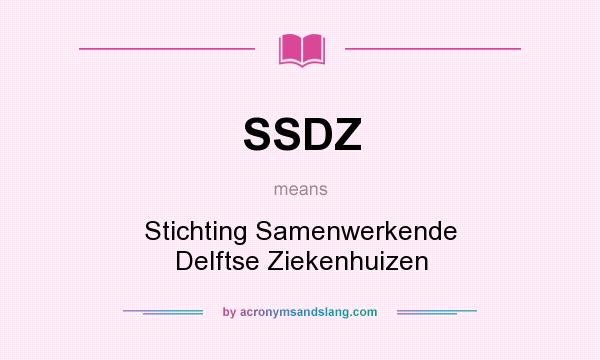 What does SSDZ mean? It stands for Stichting Samenwerkende Delftse Ziekenhuizen