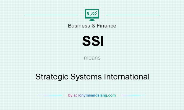 What does SSI mean? It stands for Strategic Systems International