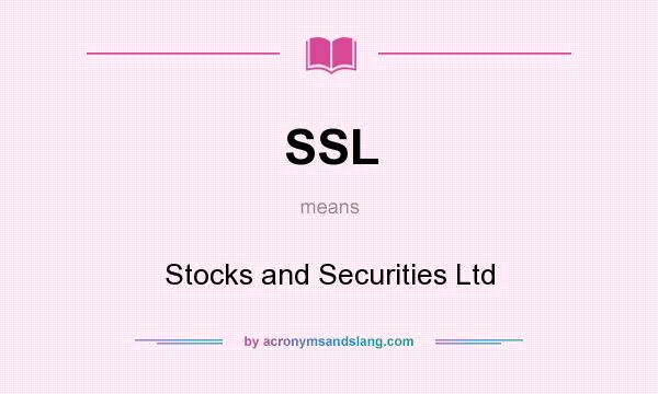 What does SSL mean? It stands for Stocks and Securities Ltd