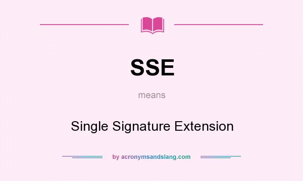 What does SSE mean? It stands for Single Signature Extension