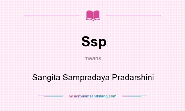 What does Ssp mean? It stands for Sangita Sampradaya Pradarshini