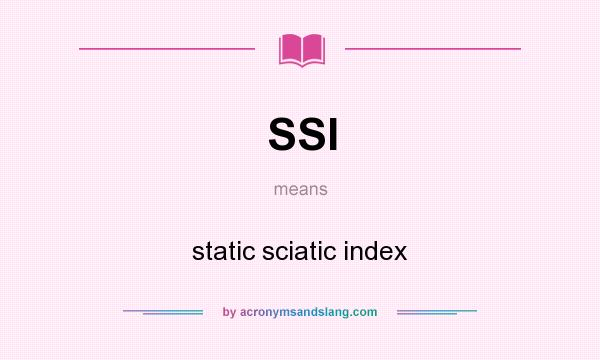 What does SSI mean? It stands for static sciatic index