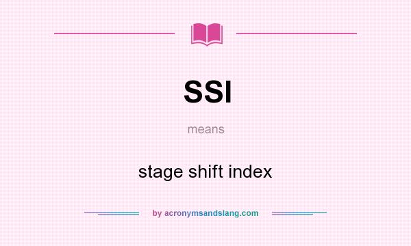 What does SSI mean? It stands for stage shift index