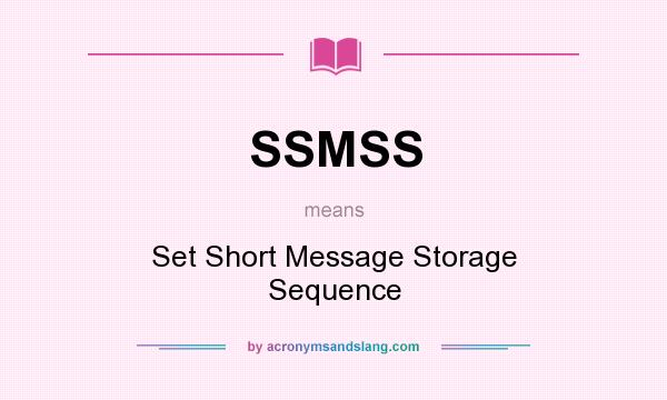 What does SSMSS mean? It stands for Set Short Message Storage Sequence
