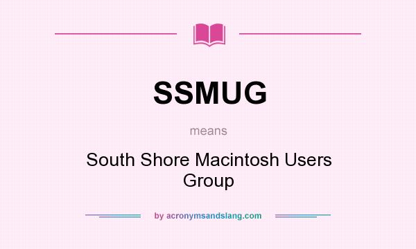 What does SSMUG mean? It stands for South Shore Macintosh Users Group