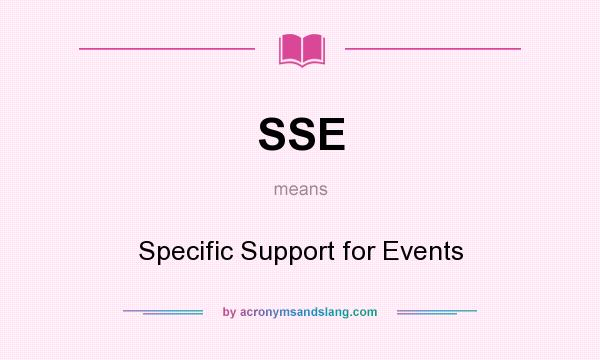What does SSE mean? It stands for Specific Support for Events