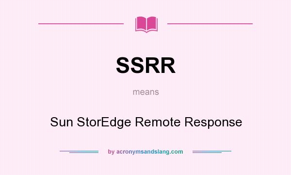 What does SSRR mean? It stands for Sun StorEdge Remote Response