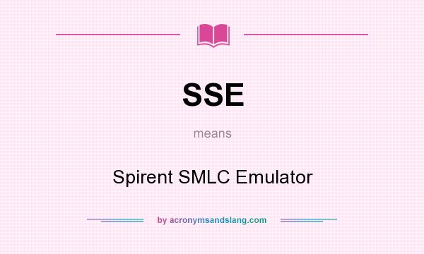 What does SSE mean? It stands for Spirent SMLC Emulator