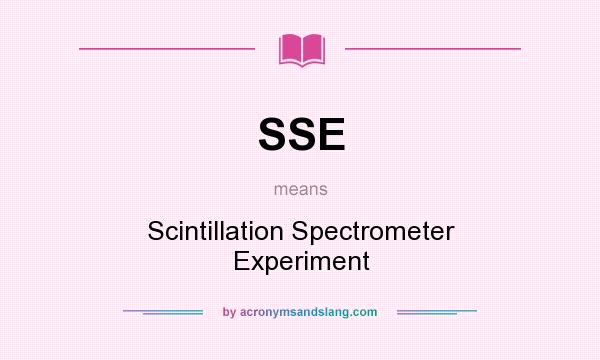 What does SSE mean? It stands for Scintillation Spectrometer Experiment