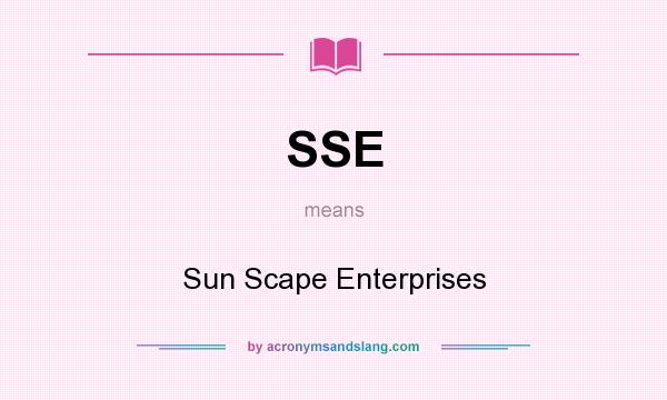 What does SSE mean? It stands for Sun Scape Enterprises