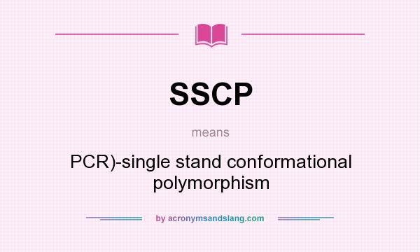 What does SSCP mean? It stands for PCR)-single stand conformational polymorphism