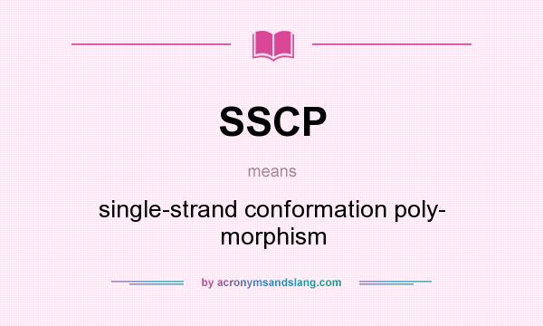 What does SSCP mean? It stands for single-strand conformation poly- morphism