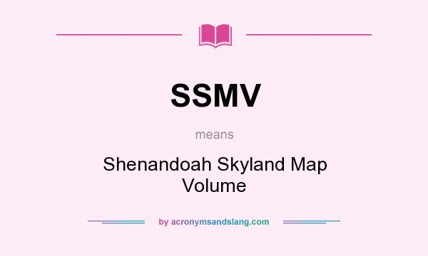 What does SSMV mean? It stands for Shenandoah Skyland Map Volume