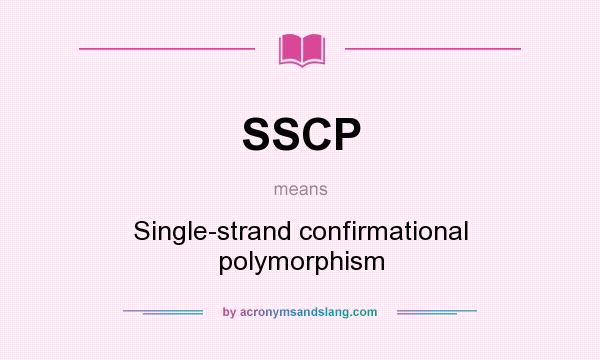 What does SSCP mean? It stands for Single-strand confirmational polymorphism